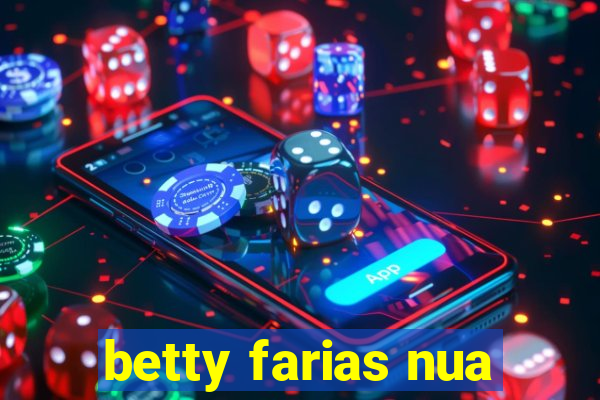 betty farias nua